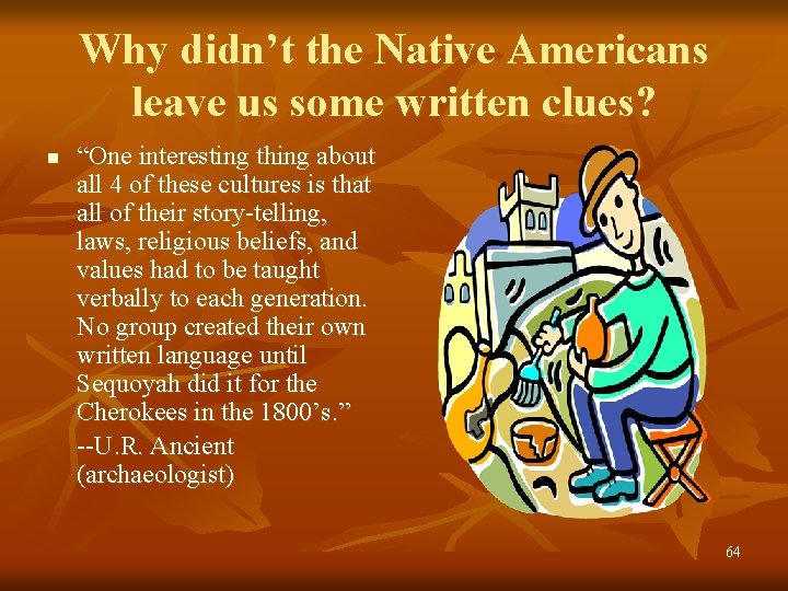 Why didn’t the Native Americans leave us some written clues? n “One interesting thing