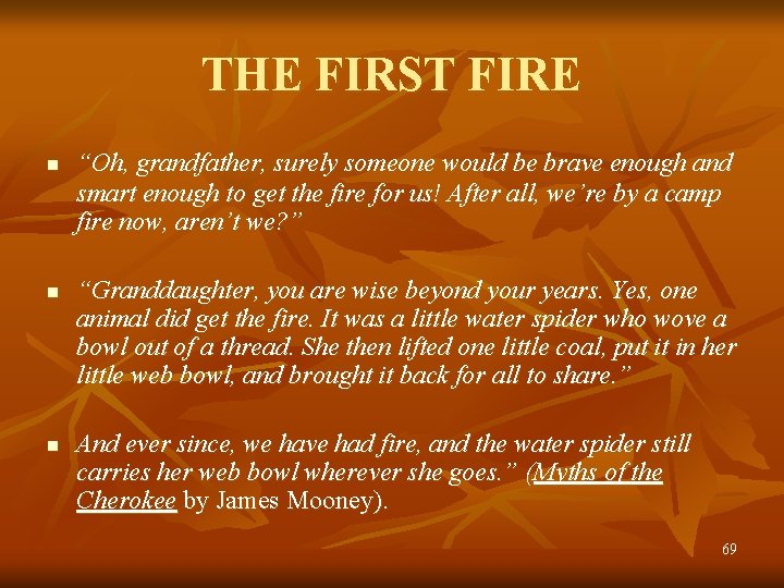 THE FIRST FIRE n n n “Oh, grandfather, surely someone would be brave enough