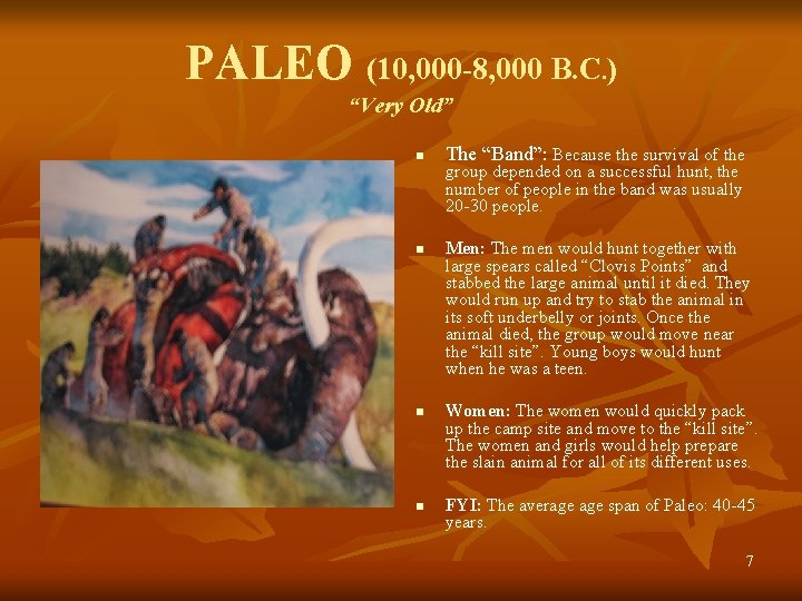 PALEO (10, 000 -8, 000 B. C. ) “Very Old” n n The “Band”: