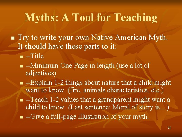 Myths: A Tool for Teaching n Try to write your own Native American Myth.