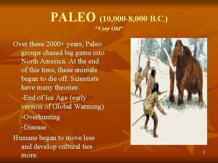 PALEO (10, 000 -8, 000 B. C. ) “Very Old” Over these 2000+ years,