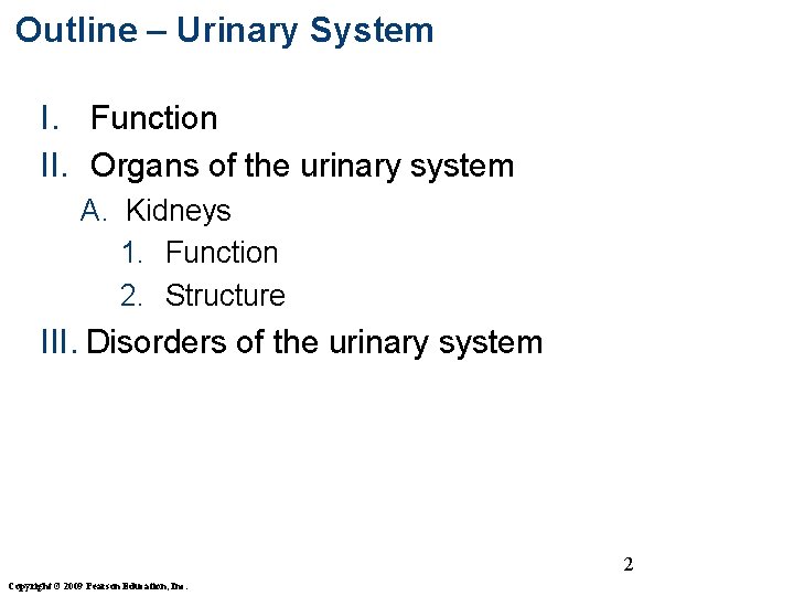 Outline – Urinary System I. Function II. Organs of the urinary system A. Kidneys