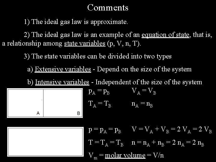 Comments 1) The ideal gas law is approximate. 2) The ideal gas law is