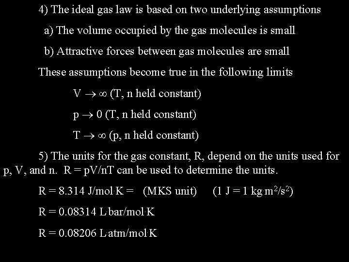 4) The ideal gas law is based on two underlying assumptions a) The volume