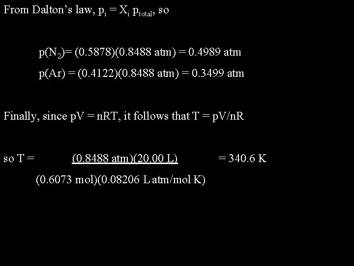 From Dalton’s law, pi = Xi ptotal, so p(N 2)= (0. 5878)(0. 8488 atm)