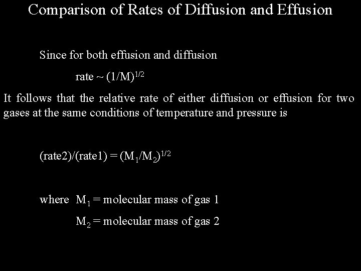 Comparison of Rates of Diffusion and Effusion Since for both effusion and diffusion rate