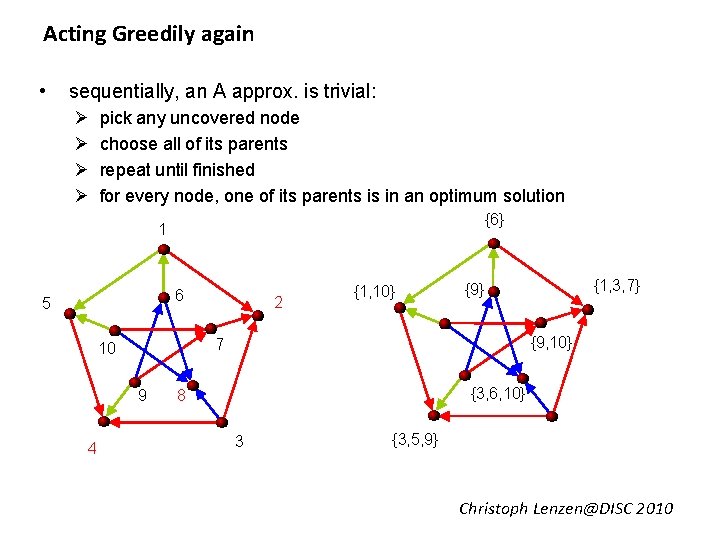 Acting Greedily again • sequentially, an A approx. is trivial: Ø Ø pick any