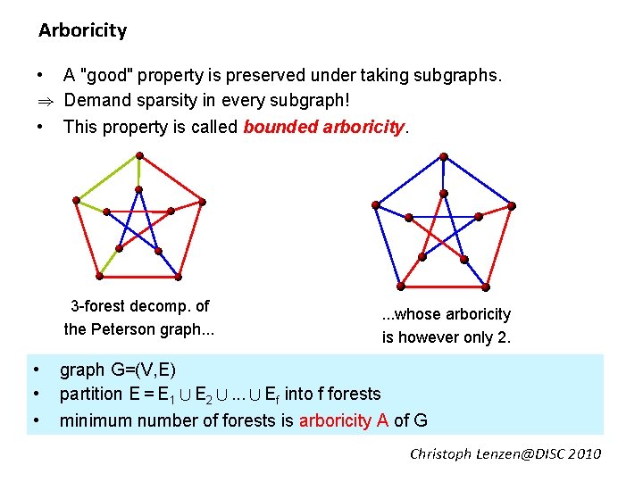 Arboricity • A "good" property is preserved under taking subgraphs. ) Demand sparsity in