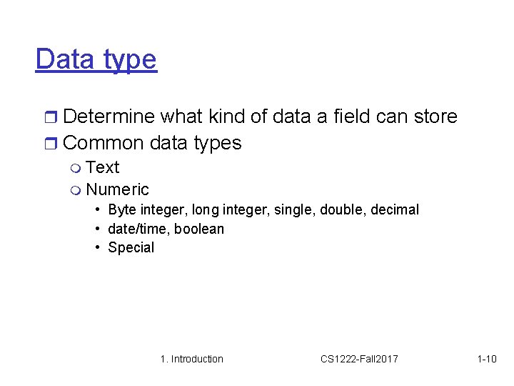 Data type r Determine what kind of data a field can store r Common