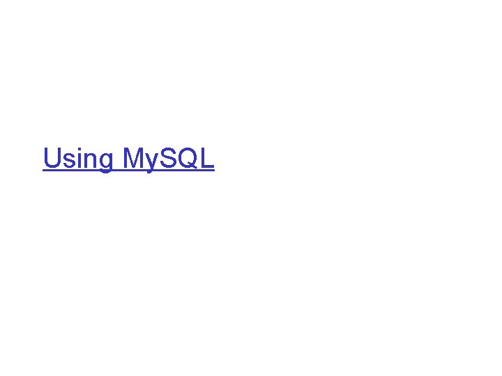 Using My. SQL 