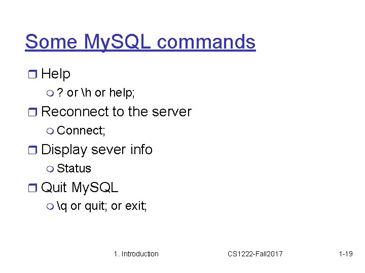 Some My. SQL commands r Help m ? or h or help; r Reconnect