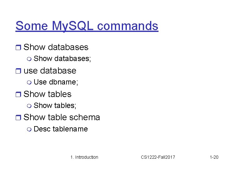 Some My. SQL commands r Show databases m Show databases; r use database m