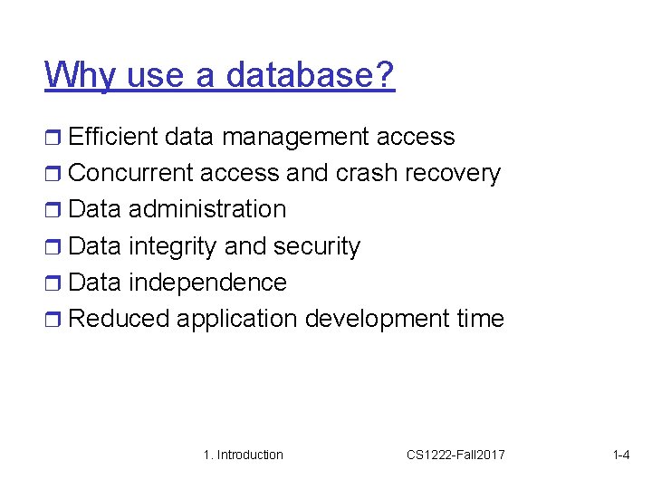 Why use a database? r Efficient data management access r Concurrent access and crash