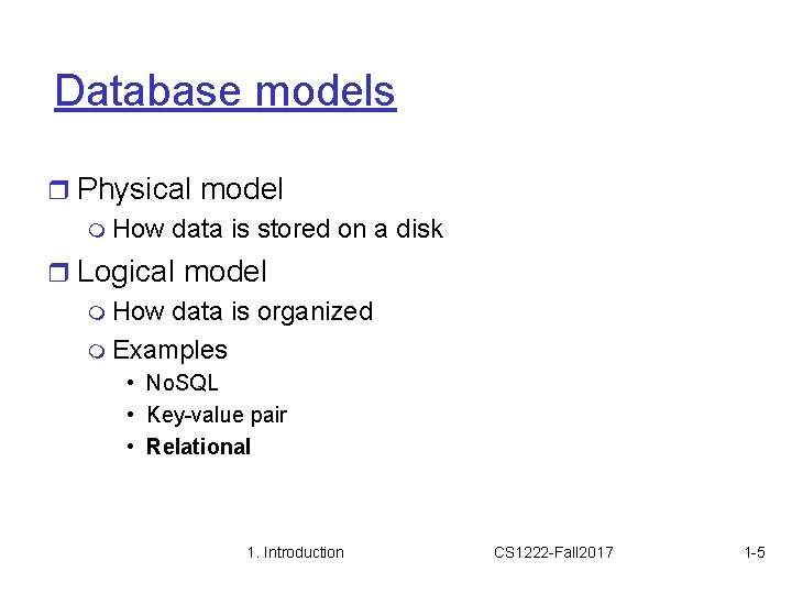 Database models r Physical model m How data is stored on a disk r