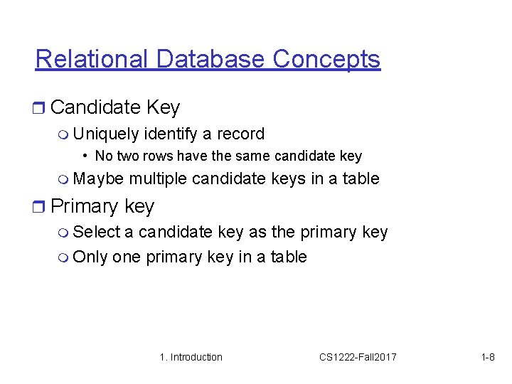 Relational Database Concepts r Candidate Key m Uniquely identify a record • No two