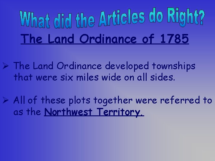 The Land Ordinance of 1785 Ø The Land Ordinance developed townships that were six