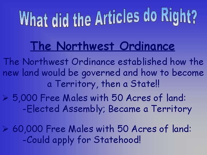 The Northwest Ordinance established how the new land would be governed and how to