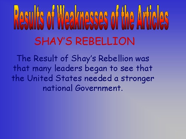 SHAY’S REBELLION The Result of Shay’s Rebellion was that many leaders began to see