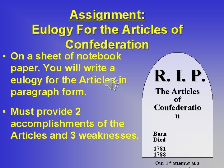 Assignment: Eulogy For the Articles of Confederation • On a sheet of notebook paper.