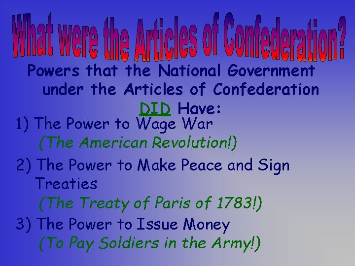 Powers that the National Government under the Articles of Confederation DID Have: 1) The