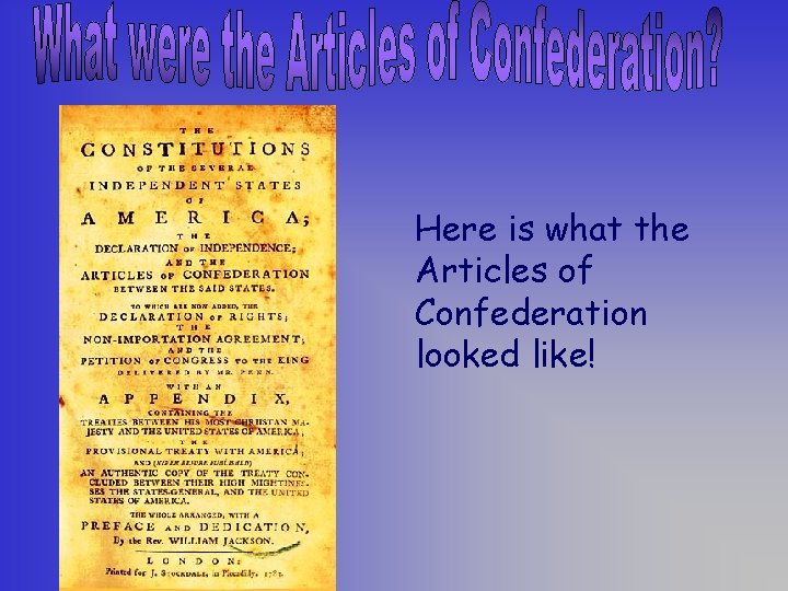 Here is what the Articles of Confederation looked like! 