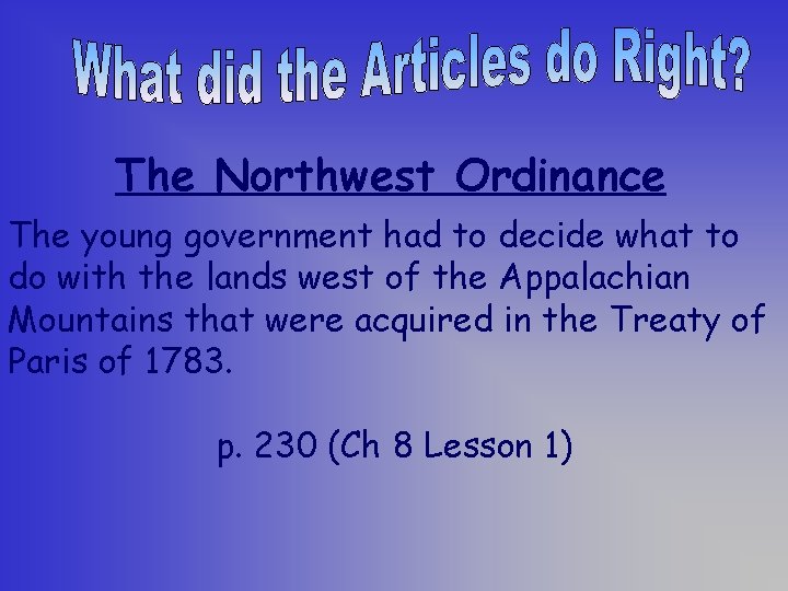 The Northwest Ordinance The young government had to decide what to do with the