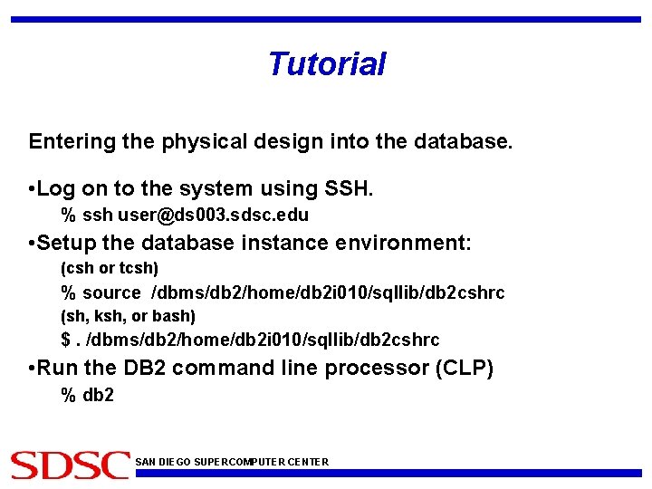 Tutorial Entering the physical design into the database. • Log on to the system