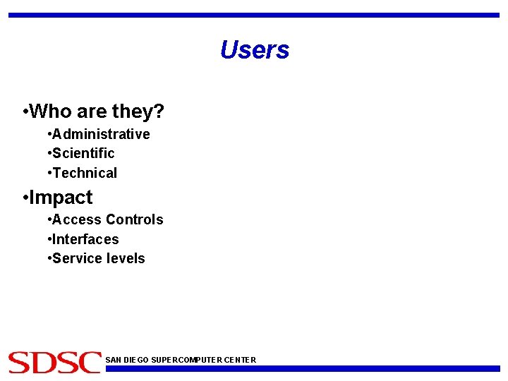 Users • Who are they? • Administrative • Scientific • Technical • Impact •