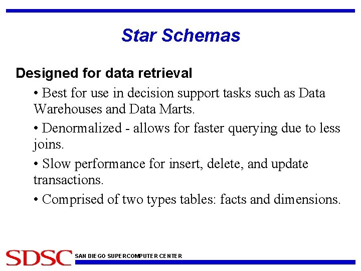 Star Schemas Designed for data retrieval • Best for use in decision support tasks