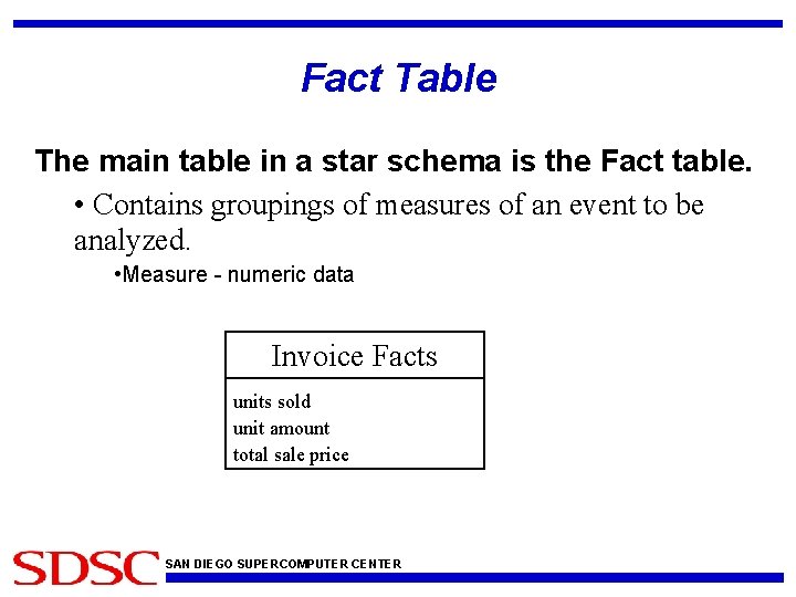 Fact Table The main table in a star schema is the Fact table. •