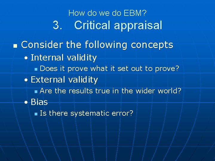 How do we do EBM? 3. Critical appraisal n Consider the following concepts •