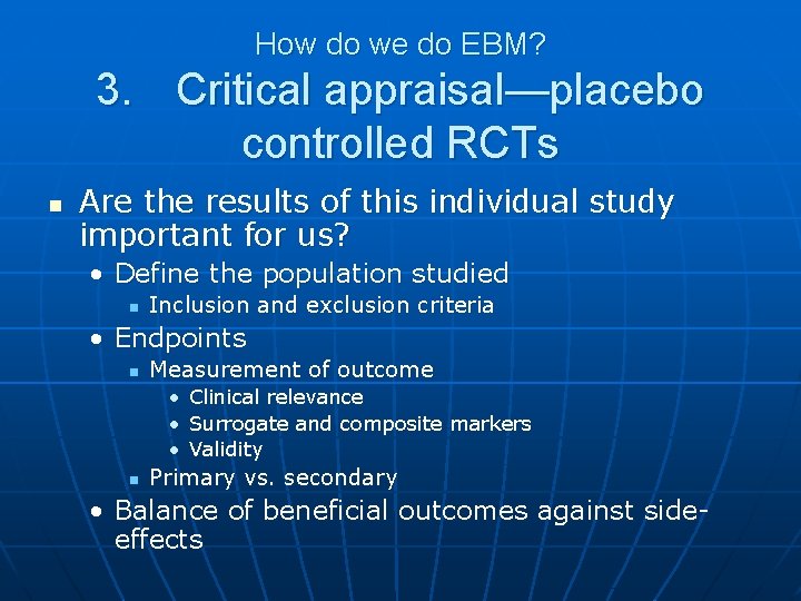 How do we do EBM? 3. Critical appraisal—placebo controlled RCTs n Are the results