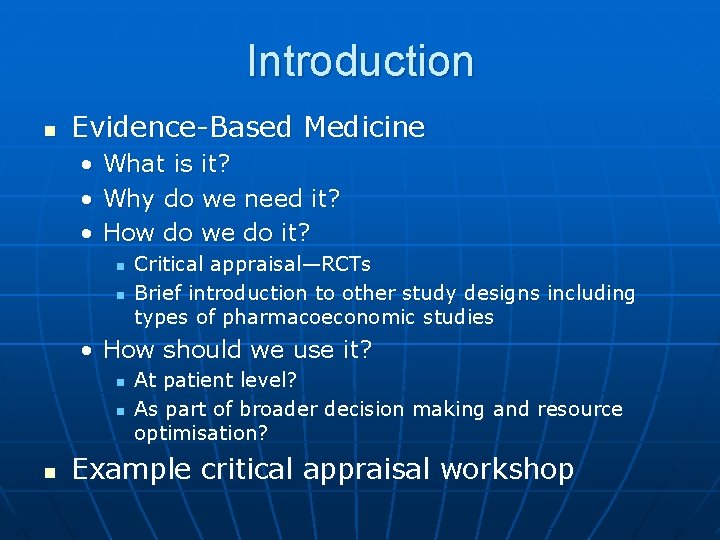 Introduction n Evidence-Based Medicine • What is it? • Why do we need it?