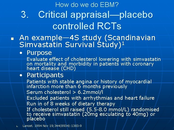How do we do EBM? 3. Critical appraisal—placebo controlled RCTs An example— 4 S