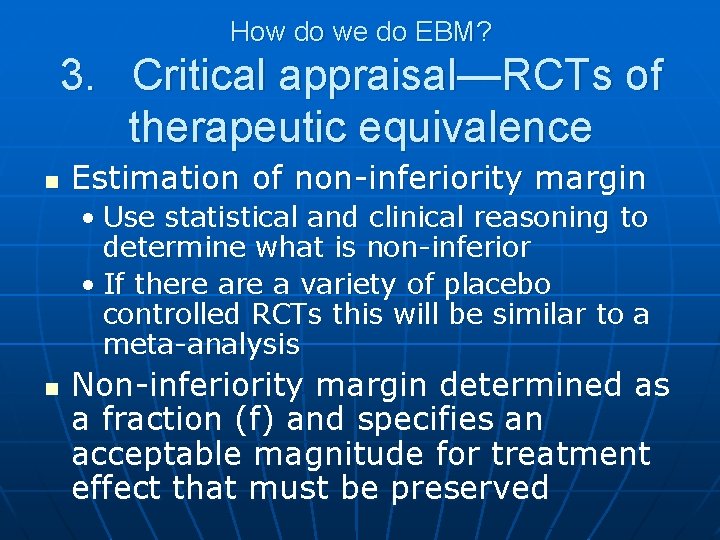 How do we do EBM? 3. Critical appraisal—RCTs of therapeutic equivalence n Estimation of