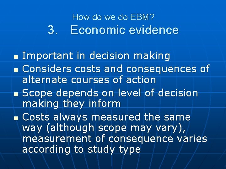 How do we do EBM? 3. Economic evidence n n Important in decision making