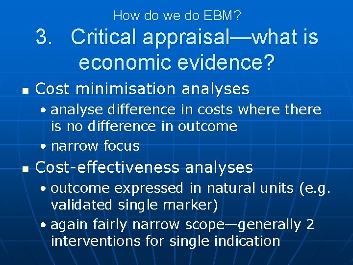 How do we do EBM? 3. Critical appraisal—what is economic evidence? n Cost minimisation