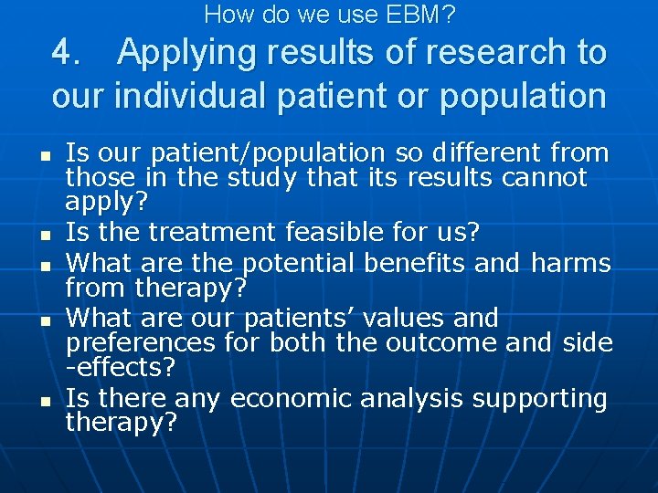 How do we use EBM? 4. Applying results of research to our individual patient