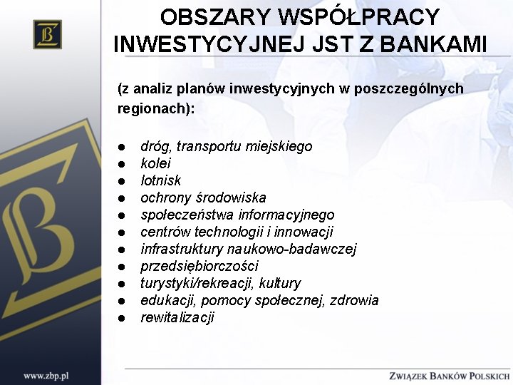 OBSZARY WSPÓŁPRACY INWESTYCYJNEJ JST Z BANKAMI (z analiz planów inwestycyjnych w poszczególnych regionach): l