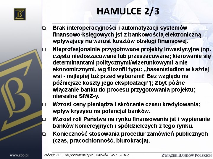 HAMULCE 2/3 q q q Brak interoperacyjności i automatyzacji systemów finansowo-księgowych jst z bankowością