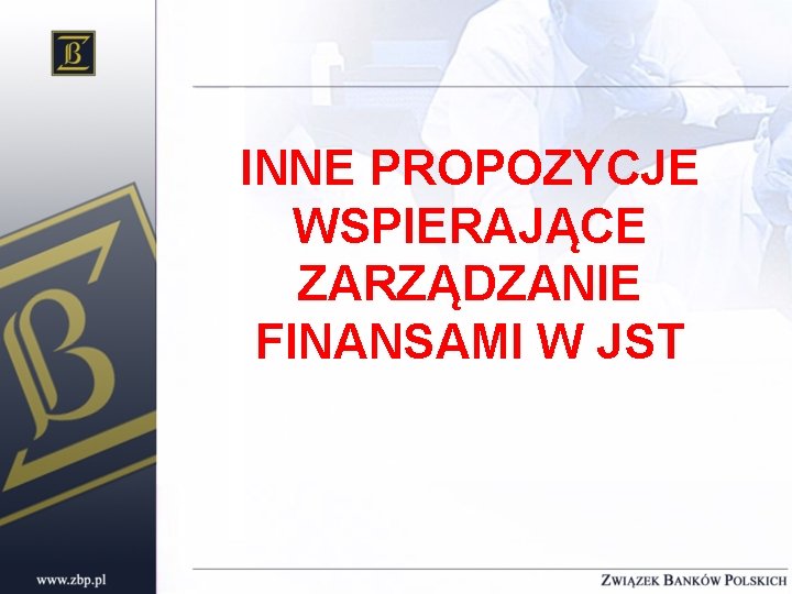 INNE PROPOZYCJE WSPIERAJĄCE ZARZĄDZANIE FINANSAMI W JST 