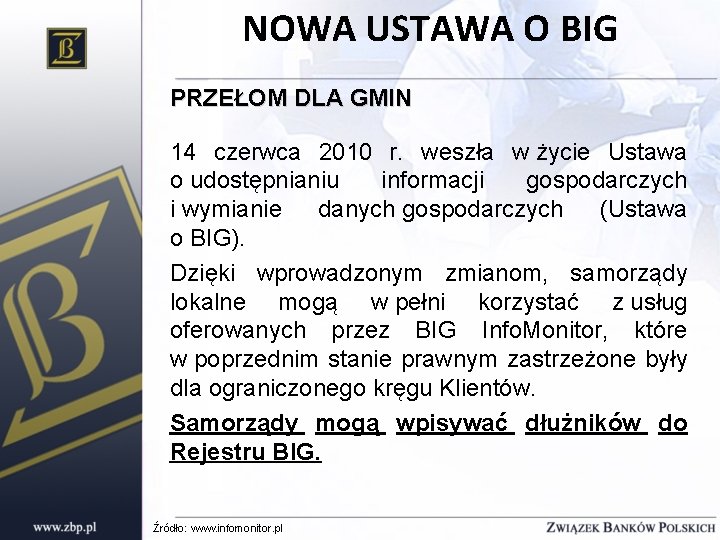 NOWA USTAWA O BIG PRZEŁOM DLA GMIN 14 czerwca 2010 r. weszła w życie