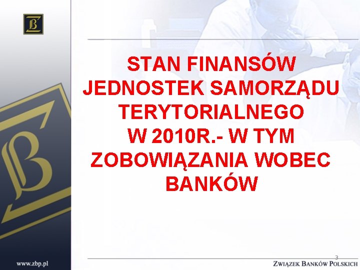 STAN FINANSÓW JEDNOSTEK SAMORZĄDU TERYTORIALNEGO W 2010 R. - W TYM ZOBOWIĄZANIA WOBEC BANKÓW