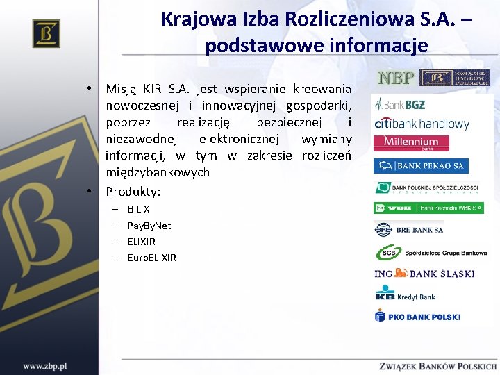 Krajowa Izba Rozliczeniowa S. A. – podstawowe informacje • Misją KIR S. A. jest