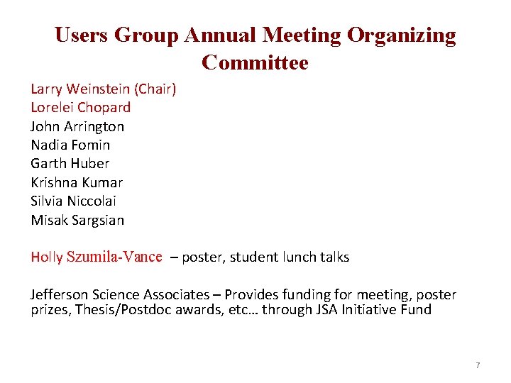 Users Group Annual Meeting Organizing Committee Larry Weinstein (Chair) Lorelei Chopard John Arrington Nadia