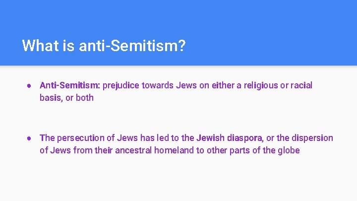 What is anti-Semitism? ● Anti-Semitism: prejudice towards Jews on either a religious or racial