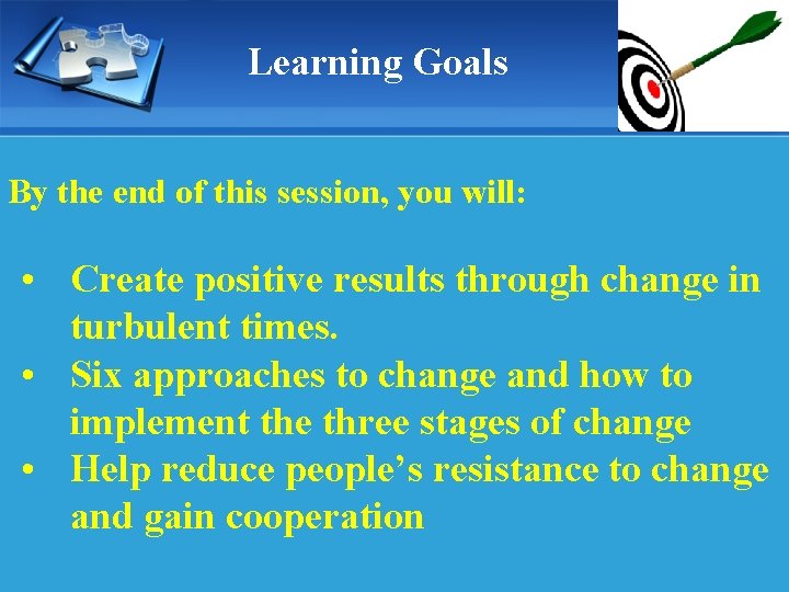 Learning Goals By the end of this session, you will: • Create positive results