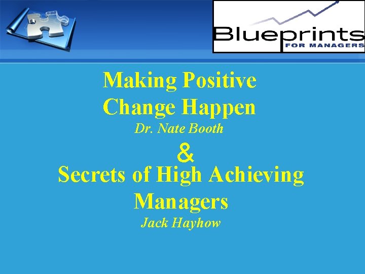 Making Positive Change Happen Dr. Nate Booth & Secrets of High Achieving Managers Jack