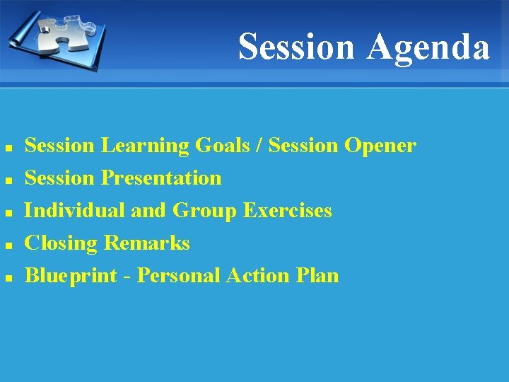 Session Agenda n n n Session Learning Goals / Session Opener Session Presentation Individual