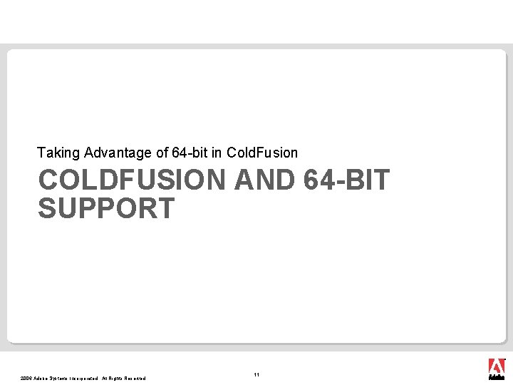 Taking Advantage of 64 -bit in Cold. Fusion COLDFUSION AND 64 -BIT SUPPORT 2006